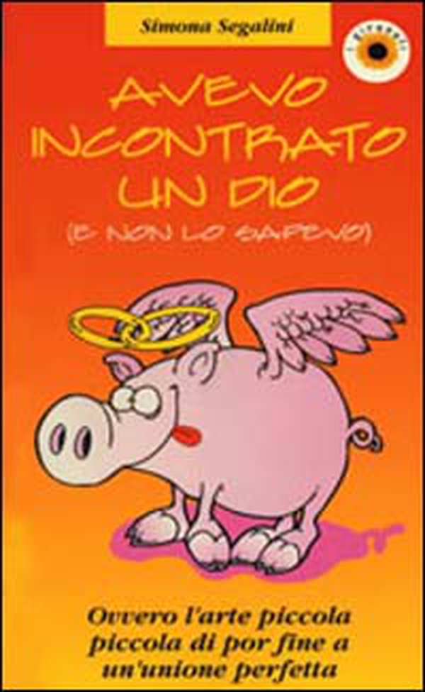 Avevo incontrato un Dio (e non lo sapevo). Ovvero dell'arte piccola di por fine a un'unione perfetta - Librerie.coop Avevo incontrato un Dio (e non lo sapevo). Ovvero dell'arte piccola di por fine a un'unione perfetta - Librerie.coop