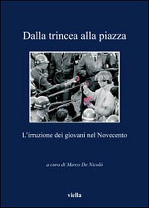 Dalla trincea alla piazza. L'irruzione dei giovani nel Novecento - Librerie.coop Dalla trincea alla piazza. L'irruzione dei giovani nel Novecento - Librerie.coop