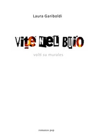 Vite nel buio. Volti su murales - Librerie.coop Vite nel buio. Volti su murales - Librerie.coop