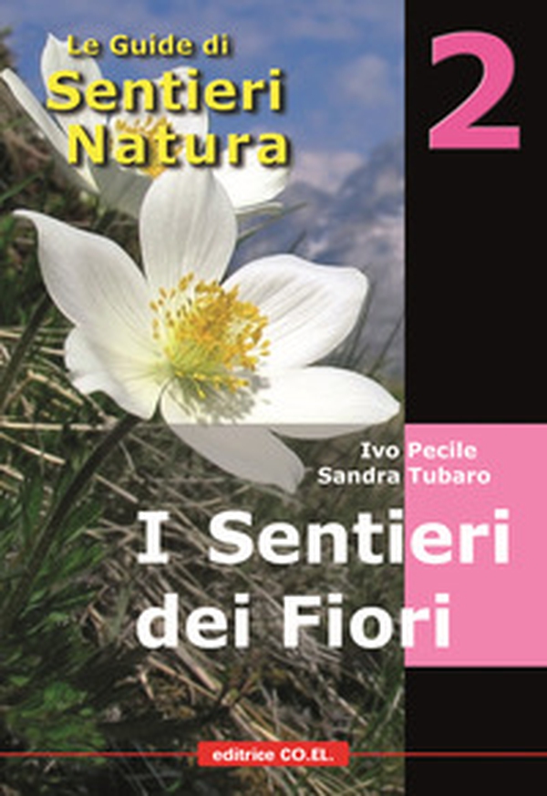 I sentieri dei fiori. 40 itinerari escursionistici alla scoperta della flora alpina della montagna friulana - Librerie.coop I sentieri dei fiori. 40 itinerari escursionistici alla scoperta della flora alpina della montagna friulana - Librerie.coop