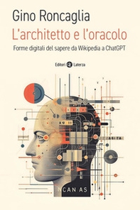 L'architetto e l'oracolo. Forme digitali del sapere da Wikipedia a ChatGPT - Librerie.coop