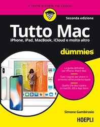Tutto Mac for dummies. IPhone, iPad, iMac, MacBook, iTunes e molto altro - Librerie.coop