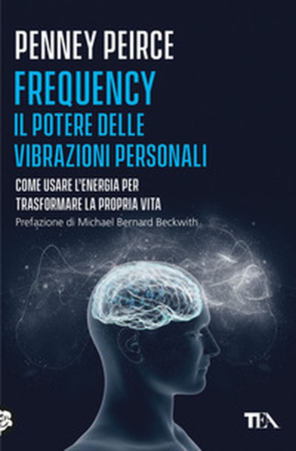 Frequency. Il potere delle vibrazioni personali - Librerie.coop Frequency. Il potere delle vibrazioni personali - Librerie.coop