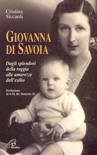 Giovanna di Savoia. Dagli splendori della reggia alle amarezze dell'esilio - Librerie.coop Giovanna di Savoia. Dagli splendori della reggia alle amarezze dell'esilio - Librerie.coop