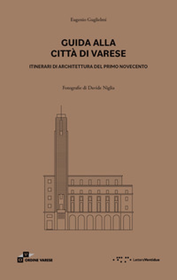 Guida alla città di Varese. Itinerari di architettura del primo Novecento - Librerie.coop Guida alla città di Varese. Itinerari di architettura del primo Novecento - Librerie.coop