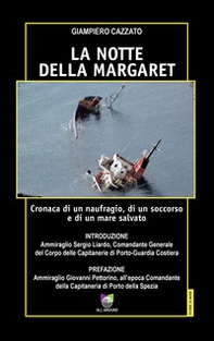 La notte della Margaret. Cronaca di un naufragio, di un soccorso e di un mare salvato - Librerie.coop