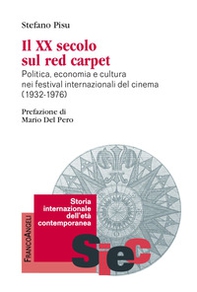 Il XX secolo sul red carpet. Politica, economia e cultura nei festival internazionali del cinema (1932-1976) - Librerie.coop