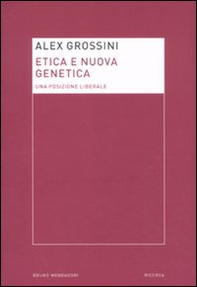 Etica e nuova genetica. Una posizione liberale - Librerie.coop