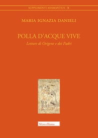 Polla d'acque vive. Letture di Origene e dei Padri - Librerie.coop