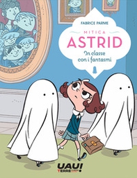 In classe con i fantasmi. Mitica Astrid - Librerie.coop In classe con i fantasmi. Mitica Astrid - Librerie.coop