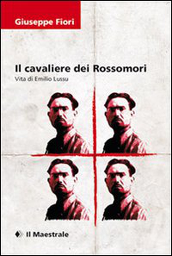 Il cavaliere dei Rossomori. La vita di Emilio Lussu - Librerie.coop Il cavaliere dei Rossomori. La vita di Emilio Lussu - Librerie.coop