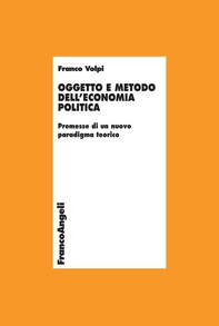 Oggetto e metodo dell'economia politica. Premesse di un nuovo paradigma teorico - Librerie.coop Oggetto e metodo dell'economia politica. Premesse di un nuovo paradigma teorico - Librerie.coop