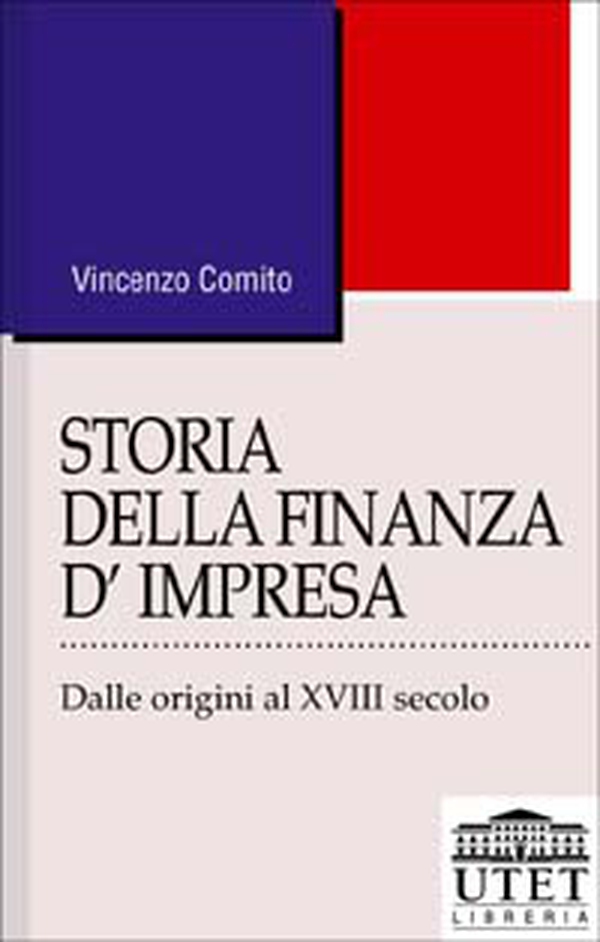 Storia della finanza d'impresa. Dalle origini al XVIII secolo - Librerie.coop Storia della finanza d'impresa. Dalle origini al XVIII secolo - Librerie.coop