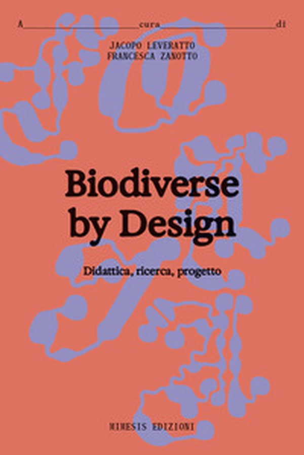Biodiverse by design. Didattica, ricerca, progetto - Librerie.coop