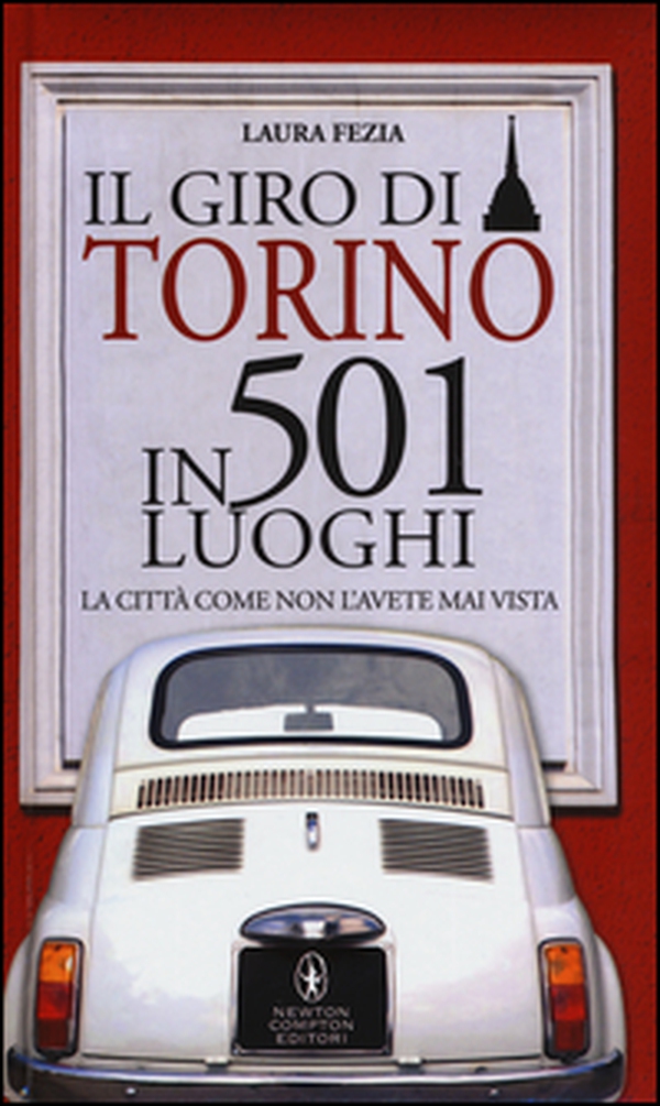 Il giro di Torino in 501 luoghi. La città come non l'avete mai vista - Librerie.coop Il giro di Torino in 501 luoghi. La città come non l'avete mai vista - Librerie.coop