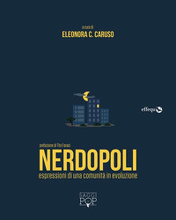 Nerdopoli. Espressioni di una comunità in evoluzione - Librerie.coop Nerdopoli. Espressioni di una comunità in evoluzione - Librerie.coop