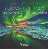 La forza e l'energia del mondo in immagini - Librerie.coop