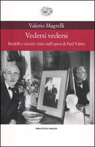 Vedersi vedersi. Modelli e circuiti visivi nell'opera di Paul Valéry - Librerie.coop Vedersi vedersi. Modelli e circuiti visivi nell'opera di Paul Valéry - Librerie.coop