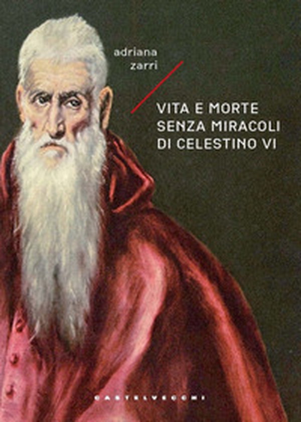 Vita e morte senza miracoli di Celestino VI - Librerie.coop Vita e morte senza miracoli di Celestino VI - Librerie.coop