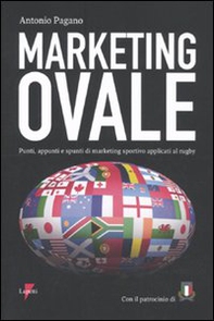 Marketing ovale. Punti, appunti e spunti di marketing sportivo applicato al rugby - Librerie.coop Marketing ovale. Punti, appunti e spunti di marketing sportivo applicato al rugby - Librerie.coop