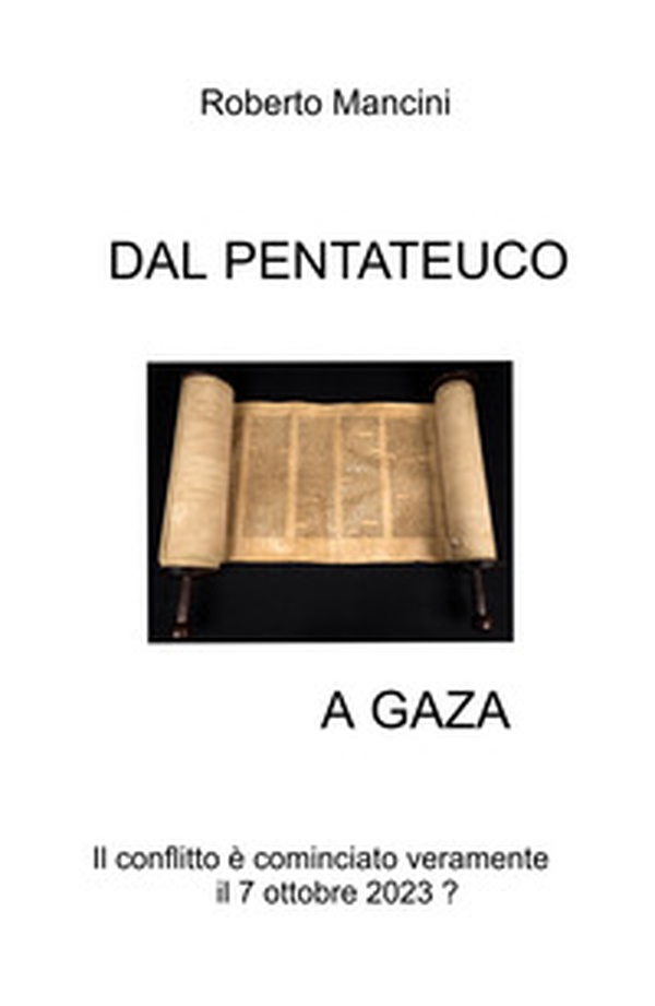 Dal Pentateuco a Gaza. Il conflitto è cominciato veramente il 7 ottobre 2023? - Librerie.coop