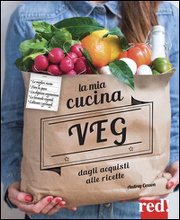 La mia cucina veg. Dagli acquisti alle ricette - Librerie.coop La mia cucina veg. Dagli acquisti alle ricette - Librerie.coop