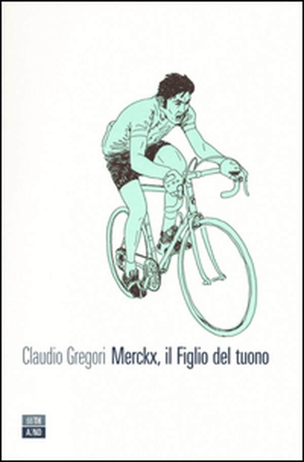 Merckx, il figlio del tuono - Librerie.coop Merckx, il figlio del tuono - Librerie.coop