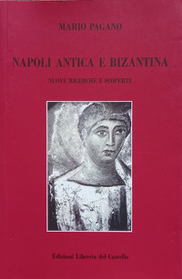 Napoli antica e bizantina. Nuove ricerche e scoperte - Librerie.coop Napoli antica e bizantina. Nuove ricerche e scoperte - Librerie.coop