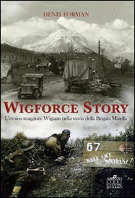 Wigforce Story. L'eroico maggiore Wigram nella storia della Brigata Maiella - Librerie.coop Wigforce Story. L'eroico maggiore Wigram nella storia della Brigata Maiella - Librerie.coop