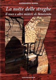 La notte delle streghe. Il noce e altri misteri di Benevento - Librerie.coop La notte delle streghe. Il noce e altri misteri di Benevento - Librerie.coop