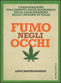 Fumo negli occhi. Considerazioni sull'impatto socio-economico della legalizzazione della cannabis in Italia - Librerie.coop
