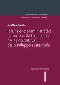 La funzione amministrativa della biodiversità nella prospettiva dello sviluppo sostenibile - Librerie.coop