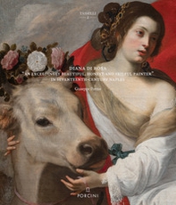 Diana Di Rosa. «An exceedingly beautiful, honest and skiful painter» in Seventeent-Century Naples - Librerie.coop