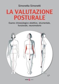 La valutazione posturale. Esame chinesiologico obiettivo, strumentale, funzionale, neuromotorio - Librerie.coop