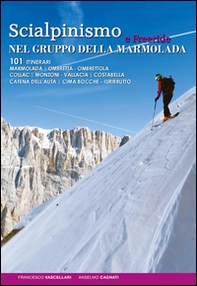 Scialpinismo e freeride nel gruppo della Marmolada. 101 itinerari - Librerie.coop