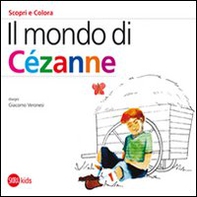 Il mondo di Cézanne. Scopri e colora - Librerie.coop
