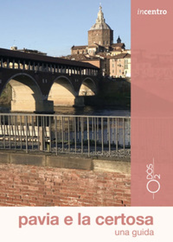 Pavia e la Certosa. Una guida - Librerie.coop Pavia e la Certosa. Una guida - Librerie.coop
