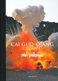 Cai Guo-Qiang e Pompeii. Nel vulcano. Catalogo della mostra (Napoli, 22 febbraio-20 maggio 2019) - Librerie.coop Cai Guo-Qiang e Pompeii. Nel vulcano. Catalogo della mostra (Napoli, 22 febbraio-20 maggio 2019) - Librerie.coop