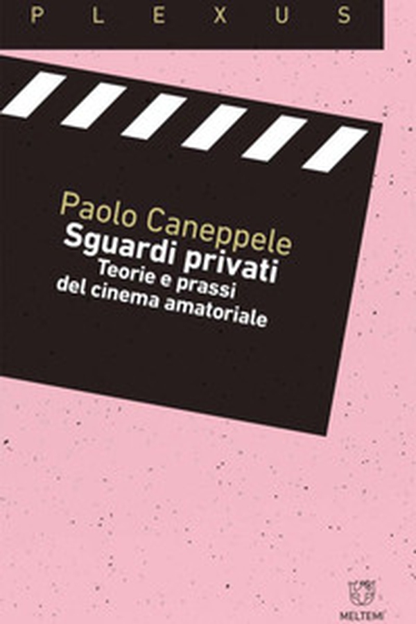Sguardi privati. Teorie e prassi del cinema amatoriale - Librerie.coop Sguardi privati. Teorie e prassi del cinema amatoriale - Librerie.coop