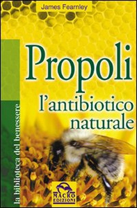 Propoli. L'antibiotico naturale - Librerie.coop