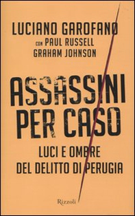 Assassini per caso. Luci e ombre del delitto di Perugia - Librerie.coop