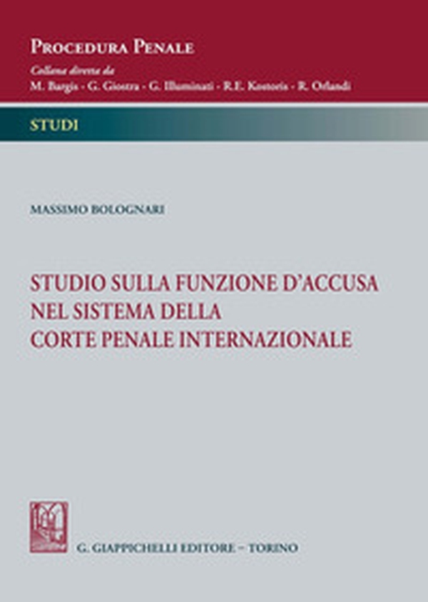 Studio sulla funzione d'accusa nel sistema della Corte penale internazionale - Librerie.coop Studio sulla funzione d'accusa nel sistema della Corte penale internazionale - Librerie.coop