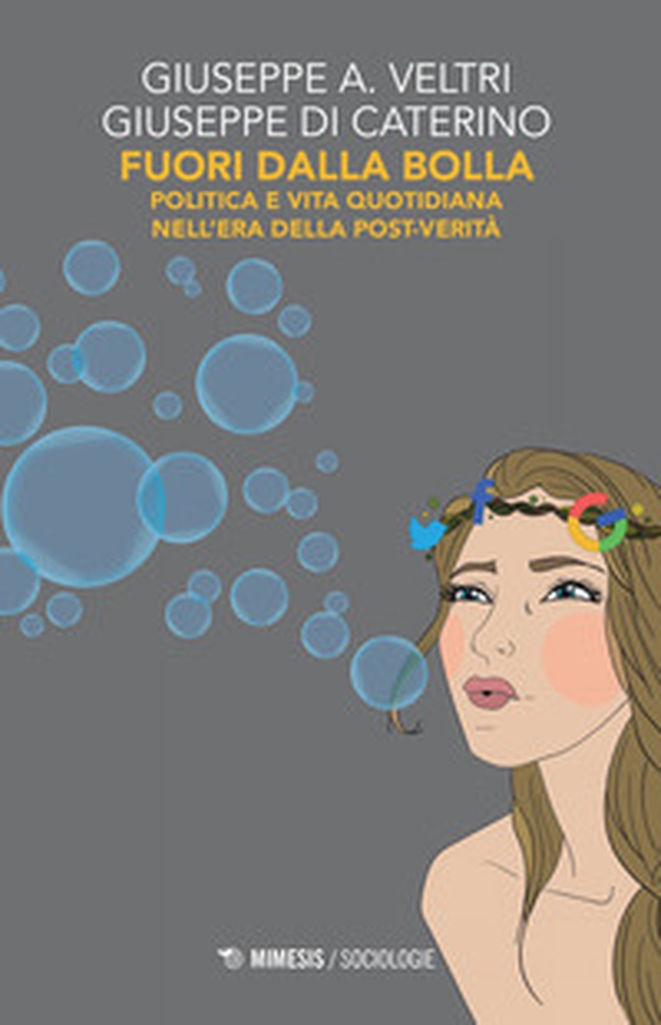 Fuori dalla bolla. Politica e vita quotidiana nell'era della post-verità - Librerie.coop Fuori dalla bolla. Politica e vita quotidiana nell'era della post-verità - Librerie.coop