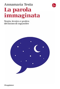 La parola immaginata. Teoria, tecnica e pratica del lavoro di copywriter - Librerie.coop La parola immaginata. Teoria, tecnica e pratica del lavoro di copywriter - Librerie.coop
