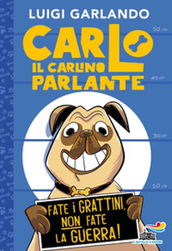 Carlo il carlino parlante. Fate i grattini, non fate la guerra! - Librerie.coop Carlo il carlino parlante. Fate i grattini, non fate la guerra! - Librerie.coop