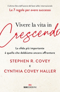 Vivere la vita in crescendo. La sfida più importante è quella che dobbiamo ancora affrontare - Librerie.coop