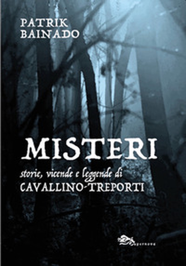 Misteri. Storie, vicende e leggende di Cavallino-Treporti - Librerie.coop Misteri. Storie, vicende e leggende di Cavallino-Treporti - Librerie.coop