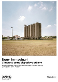 Nuovi immaginari. L'impresa come dispositivo urbano. Ediz. italiana e inglese - Librerie.coop
