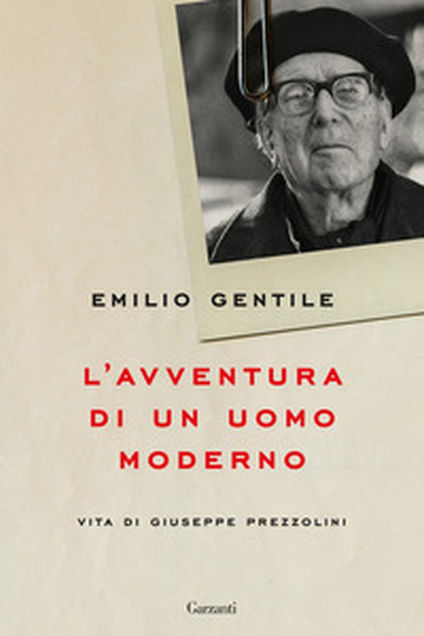 L'avventura di un uomo moderno. Vita di Giuseppe Prezzolini - Librerie.coop