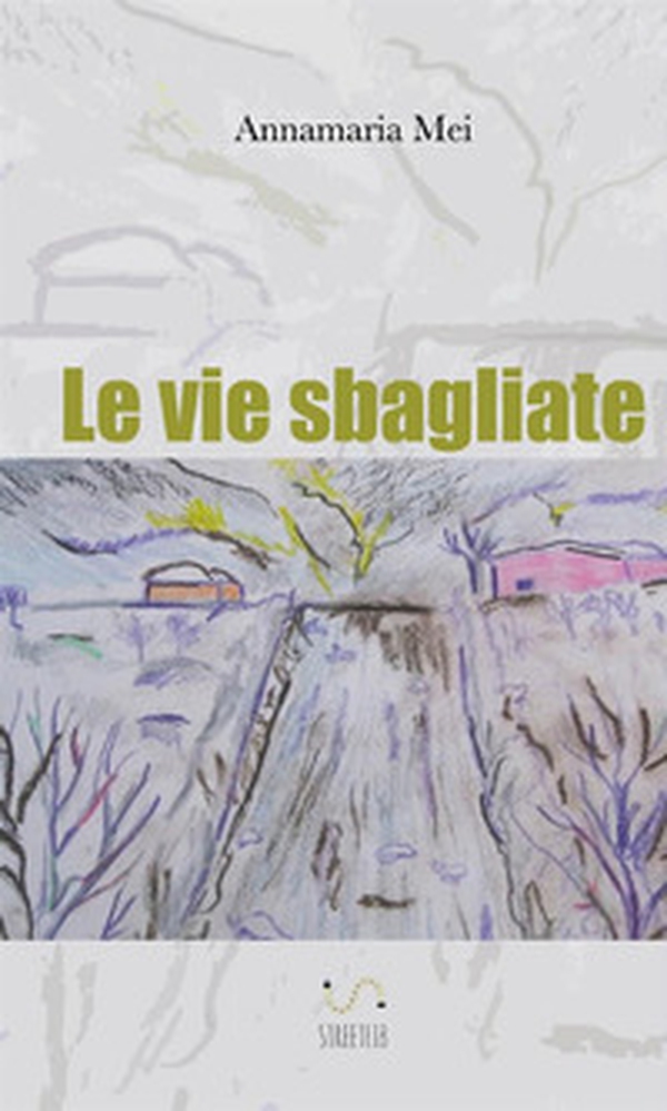 Le vie sbagliate - Librerie.coop Le vie sbagliate - Librerie.coop